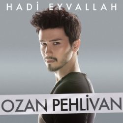 Ozan Pehlivan Hadi Eyvallah