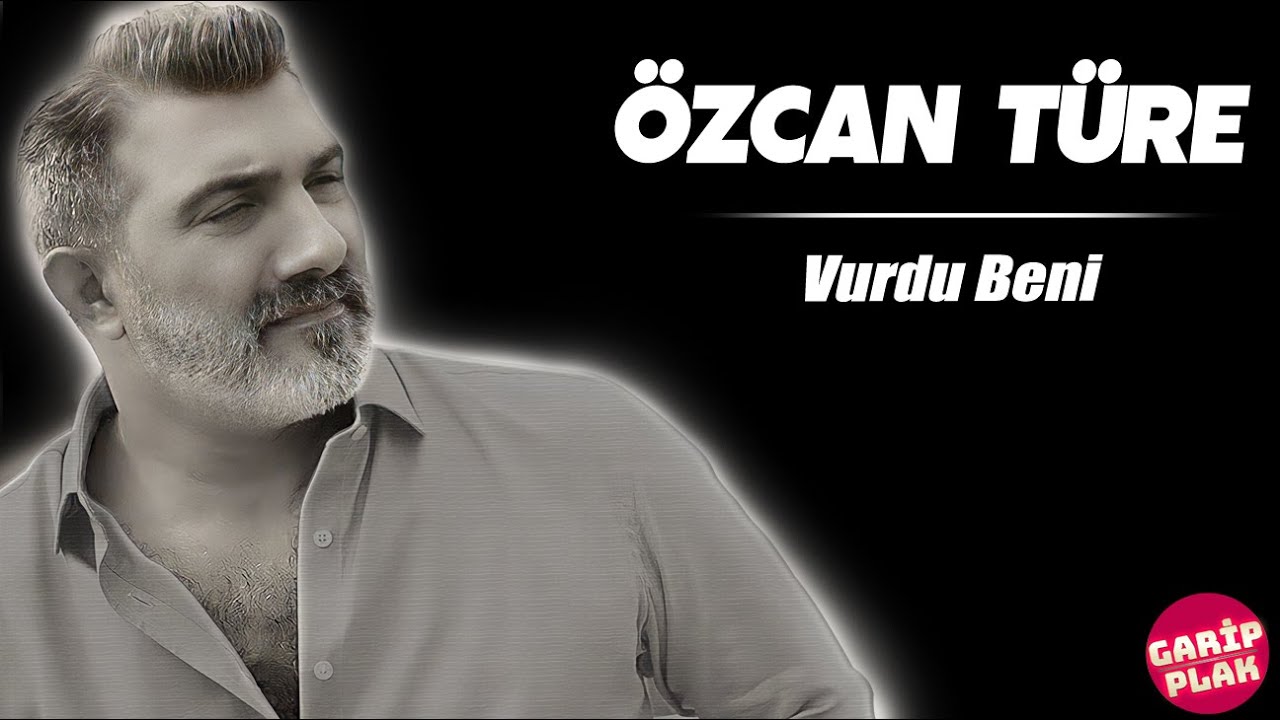 Özcan Türe Vurdu Beni