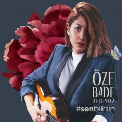 Öze Bade Derinoz Sen Bilirsin