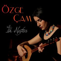 Özge Çam İlk Nefes