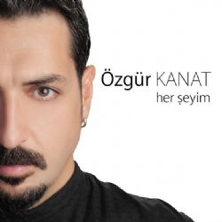 Özgür Kanat Her Şeyim