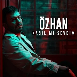 Özhan Nasıl Mı Sevdim