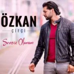 Özkan Çifçi Sensiz Olamam