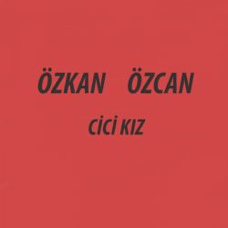 Özkan Özcan Cici Kız