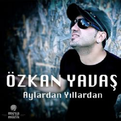 Özkan Yavaş Aylardan Yıllardan