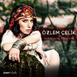 Özlem Çelik Karadenize Yolculuk