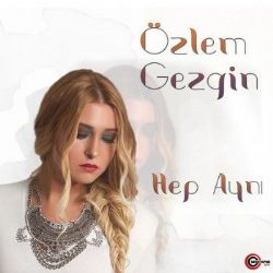 Özlem Gezgin Hep Aynı