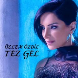 Özlem Özdil Tez Gel