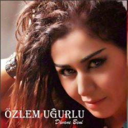 Özlem Uğurlu Divane Beni