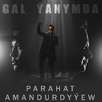 Parahat Amandurdyyev Gal Yanymda