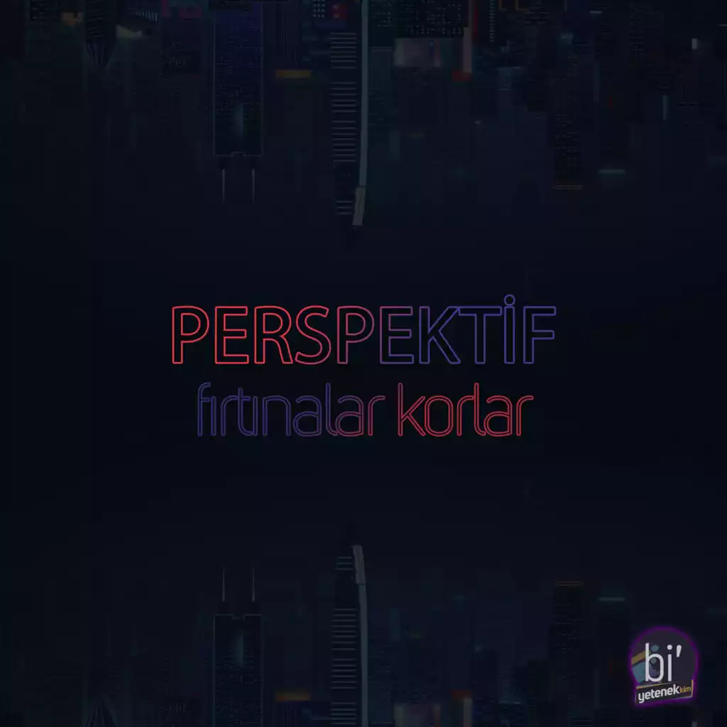 Perspektif Fırtınalar Korlar