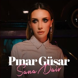 Pınar Güsar Sana Dair