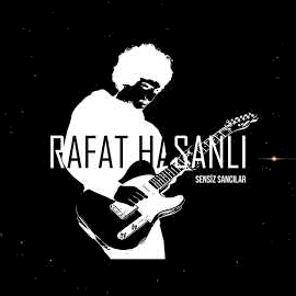 Rafat Hasanlı Sensiz Sancılar