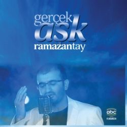 Ramazan Tay Gerçek Aşk