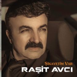 Raşit Avcı Şikayetim Var