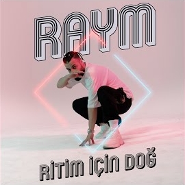 Raym Ritim İçin Doğ