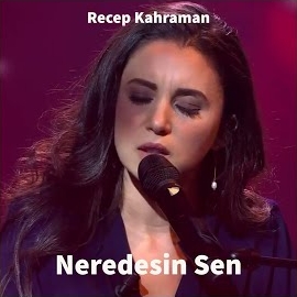 Recep Kahraman Neredesin Sen