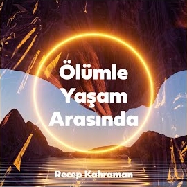 Recep Kahraman Ölümle Yaşam Arasnda