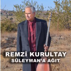 Remzi Kurultay Süleymana Ağıt