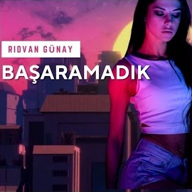 Rıdvan Günay Başaramadık