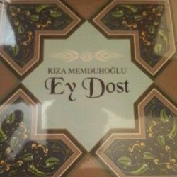 Rıza Memduhoğlu Ey Dost