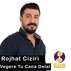 Rojhat Ciziri Vegere Tu Cana Delal