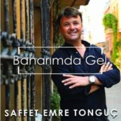 Saffet Emre Tonguç Baharımda Gel