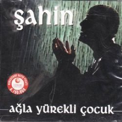 Şahin Ağla Yürekli Çocuk