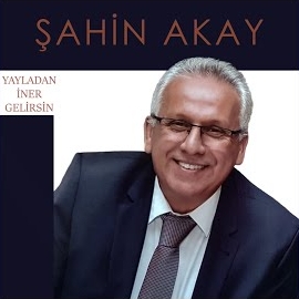 Şahin Akay Yayladan İnerr Gelirsin