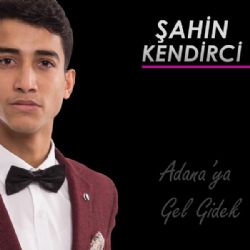 Şahin Kendirci Adanaya Gel Gidek