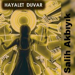 Salih Akbıyık Hayalet Duvar