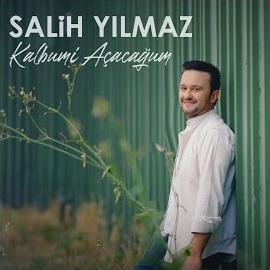 Salih Yılmaz Kalbumi Açacağum