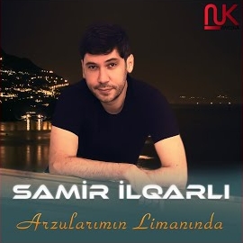 Samir İlqarlı Arzularımın Limanında