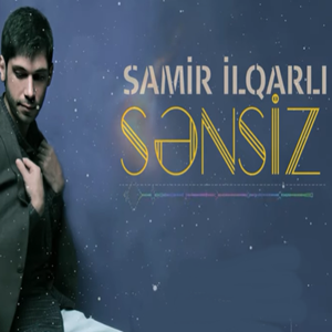 Samir İlqarlı Sensiz