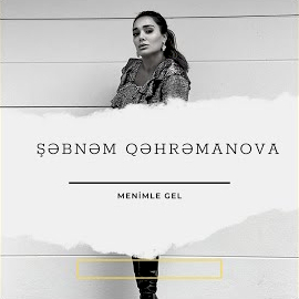 Sebnem Qehremanova Menimle Gel