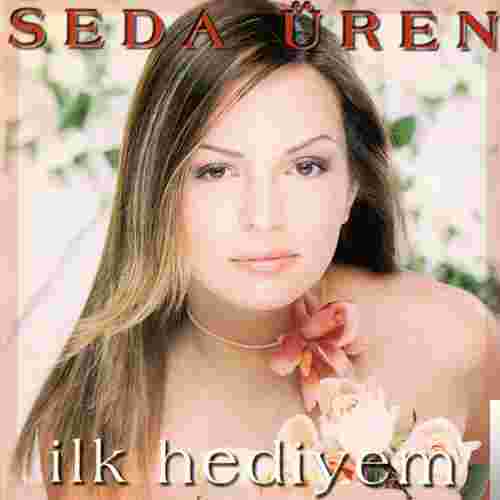 Seda Üren İlk Hediyem