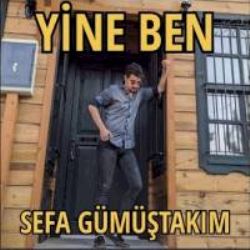 Sefa Gümüştakım Yine Ben