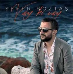 Sefer Boztaş Vay Ki Vay