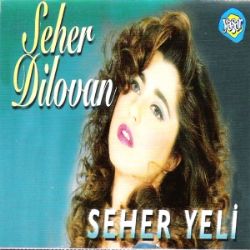 Seher Dilovan Seher Yeli