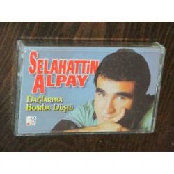 Selahattin Alpay Dağlarıma Bomba Düştü