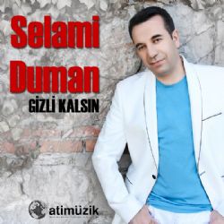 Selami Duman Gizli Kalsın