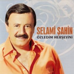 Selami Şahin Özledim Herşeyini