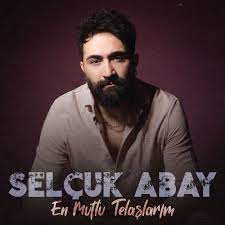 Selçuk Abay En Mutlu Telaşlarım