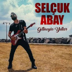 Selçuk Abay Gitmeyin Yıllar