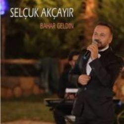 Selçuk Akçayır Bahar Geldin