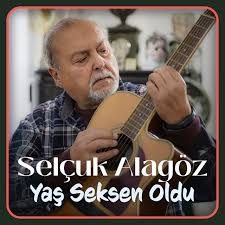 Selçuk Alagöz Yaş Seksen Oldu