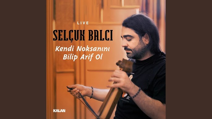 Selçuk Balcı Kendi Noksanini Bilip Arif ol