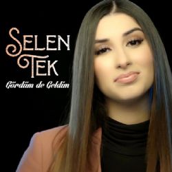 Selen Tek Gördüm De Geldim