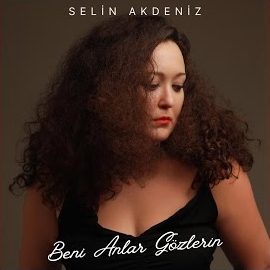 Selin Akdeniz Beni Anlar Gözlerin