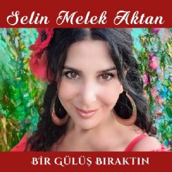 Selin Melek Aktan Bir Gülüş Bıraktın